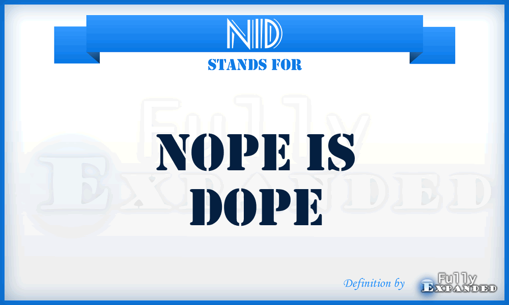 NID - Nope Is Dope