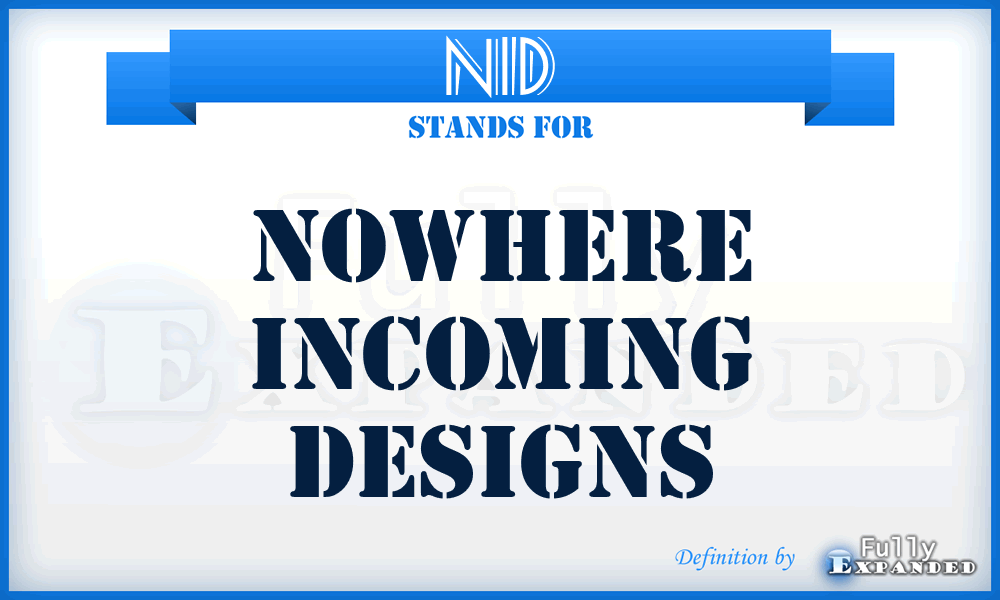NID - Nowhere Incoming Designs
