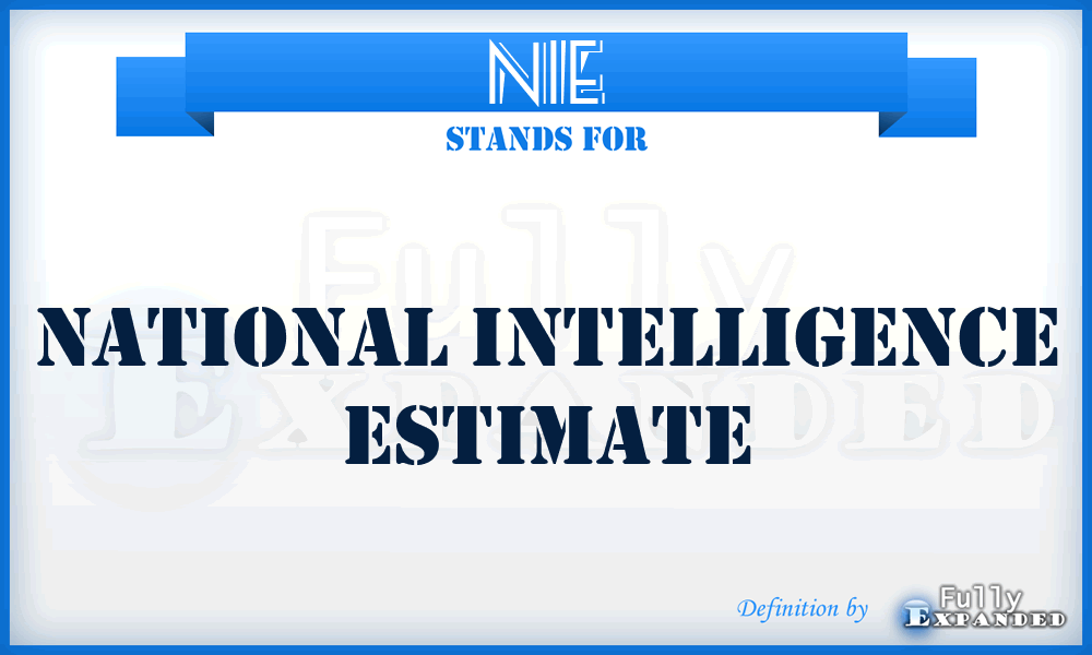 NIE - National Intelligence Estimate