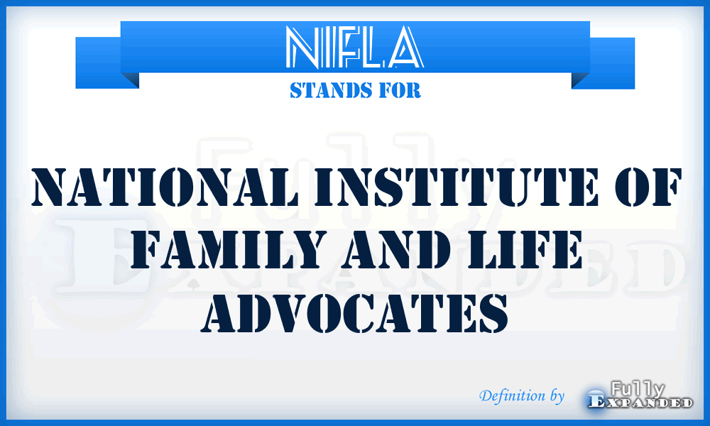 NIFLA - National Institute of Family and Life Advocates