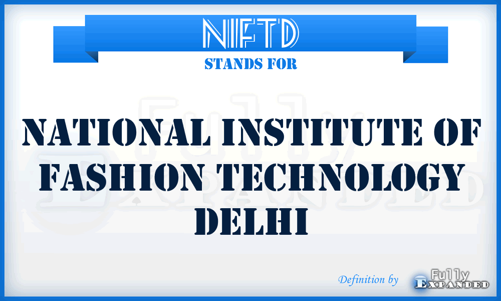 NIFTD - National Institute of Fashion Technology Delhi