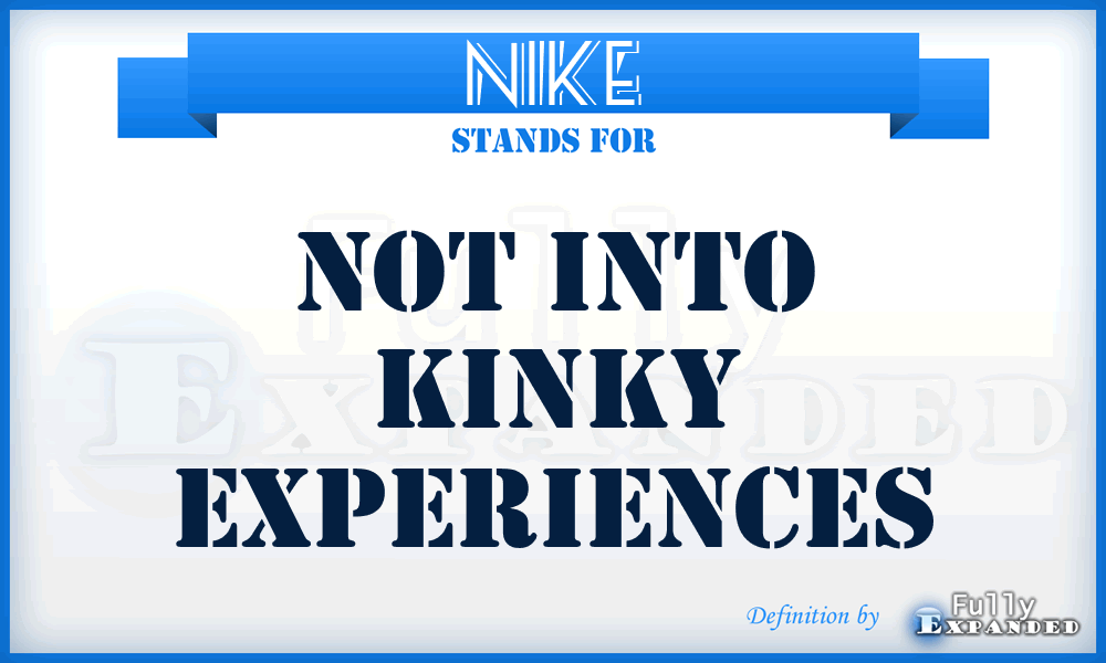 NIKE - Not Into Kinky Experiences