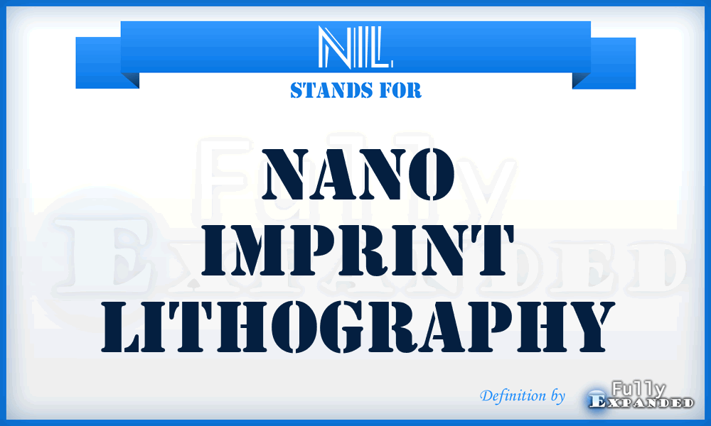 NIL - Nano Imprint Lithography