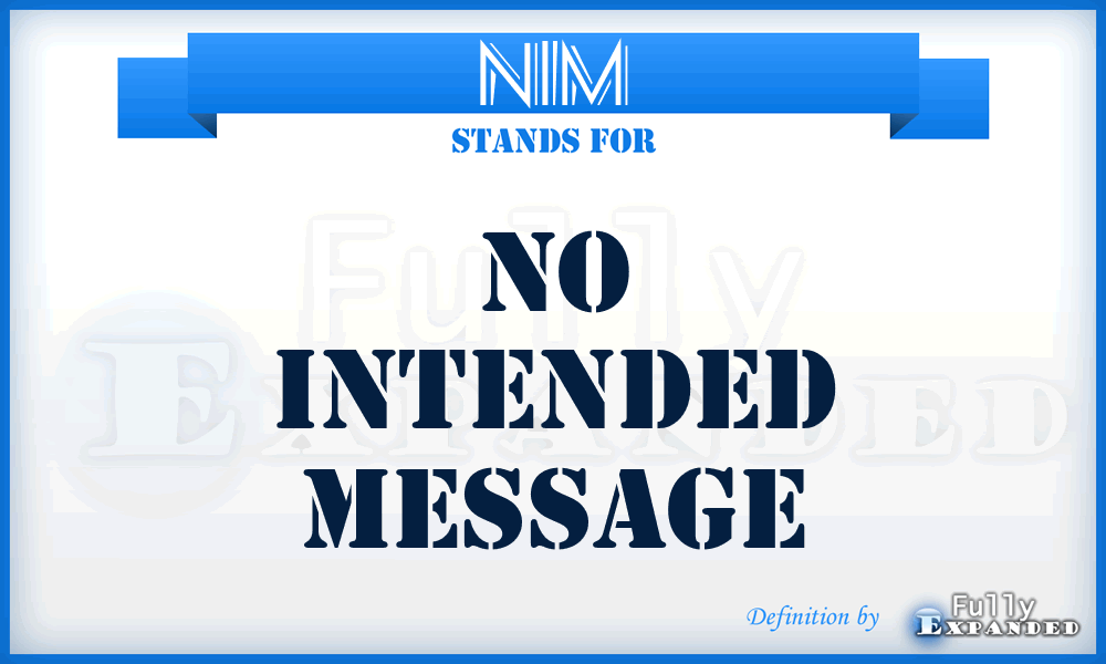 NIM - No Intended Message