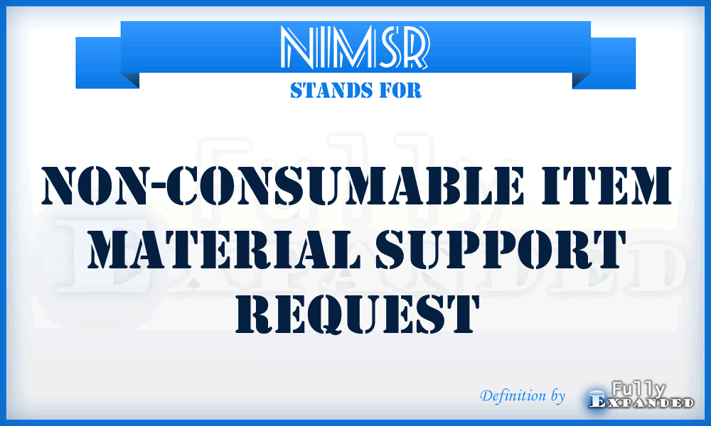 NIMSR - Non-consumable Item Material Support Request