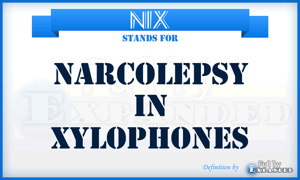 NIX - Narcolepsy In Xylophones