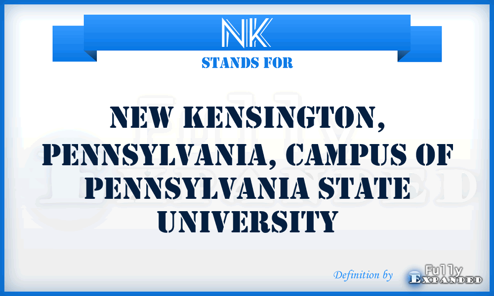 NK - New Kensington, Pennsylvania, campus of Pennsylvania State University