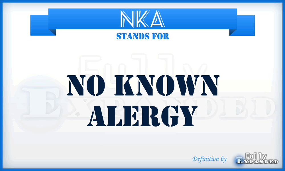 NKA - No Known Alergy