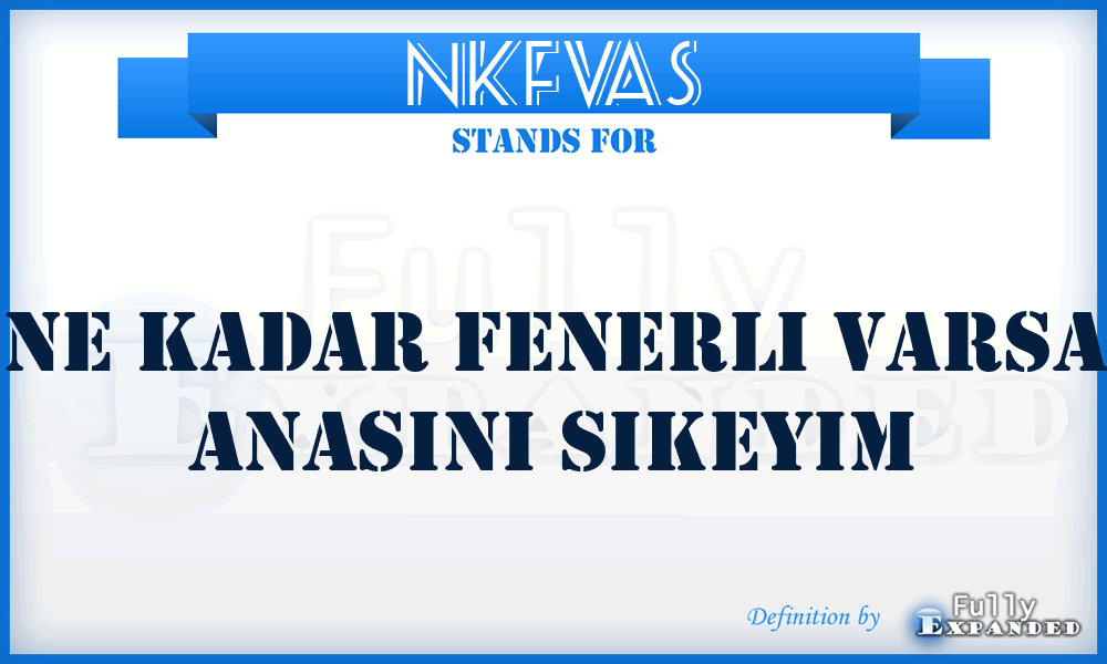 NKFVAS - Ne Kadar Fenerli Varsa Anasini Sikeyim