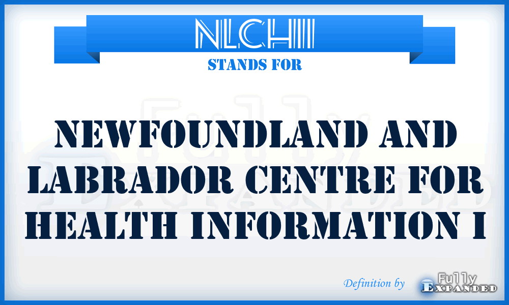 NLCHII - Newfoundland and Labrador Centre for Health Information I
