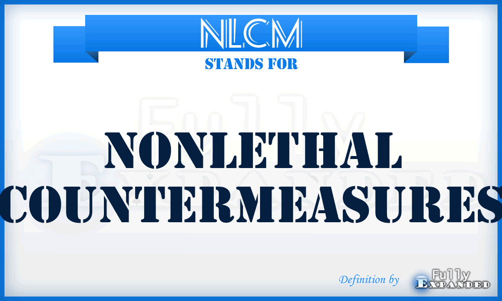 NLCM - nonlethal countermeasures