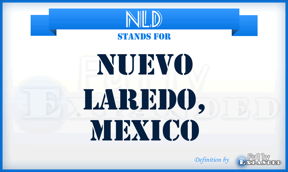 NLD - Nuevo Laredo, Mexico