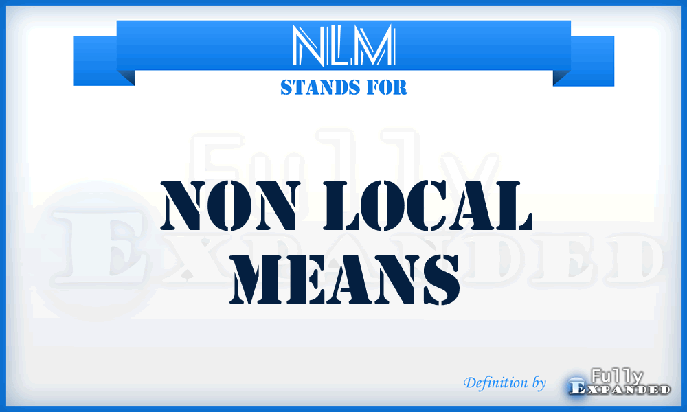NLM - Non Local Means