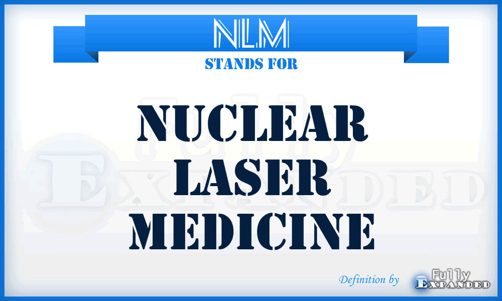 NLM - Nuclear Laser Medicine