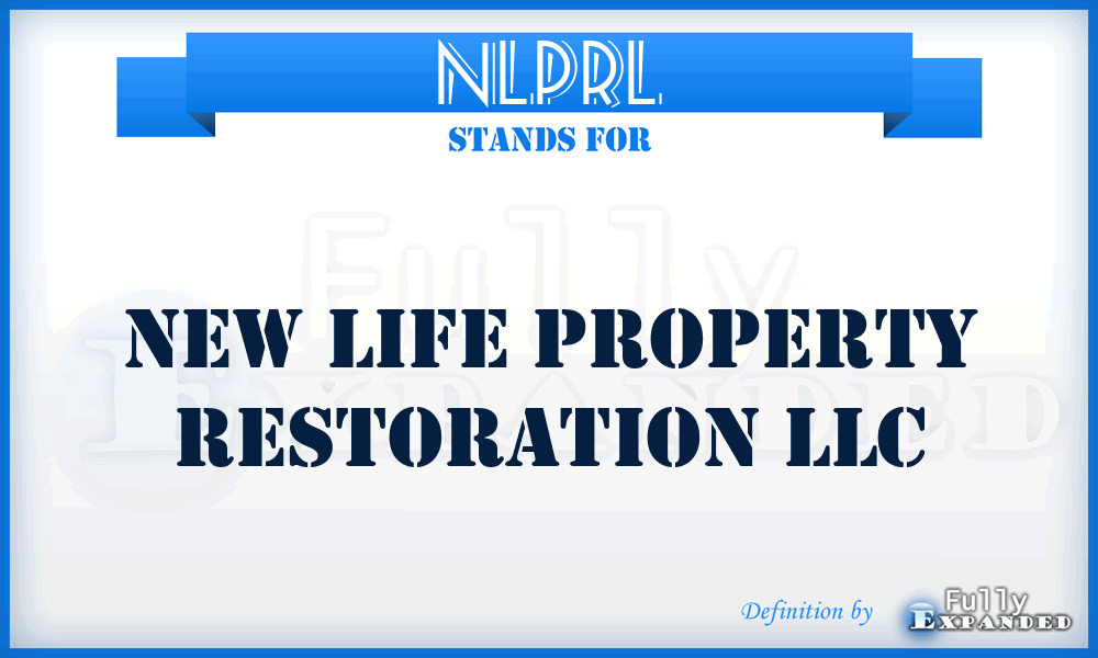 NLPRL - New Life Property Restoration LLC