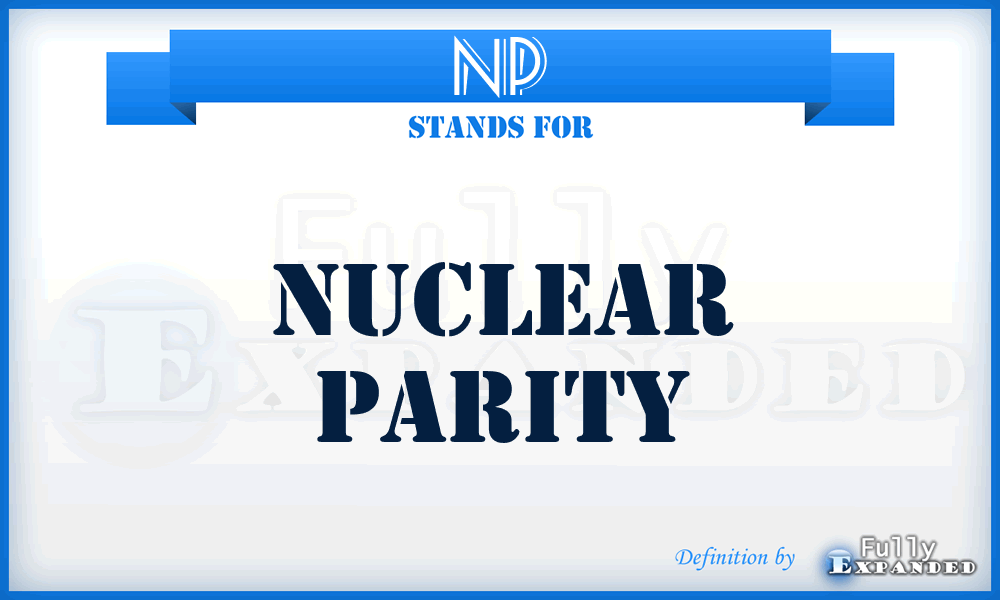 NP - Nuclear Parity