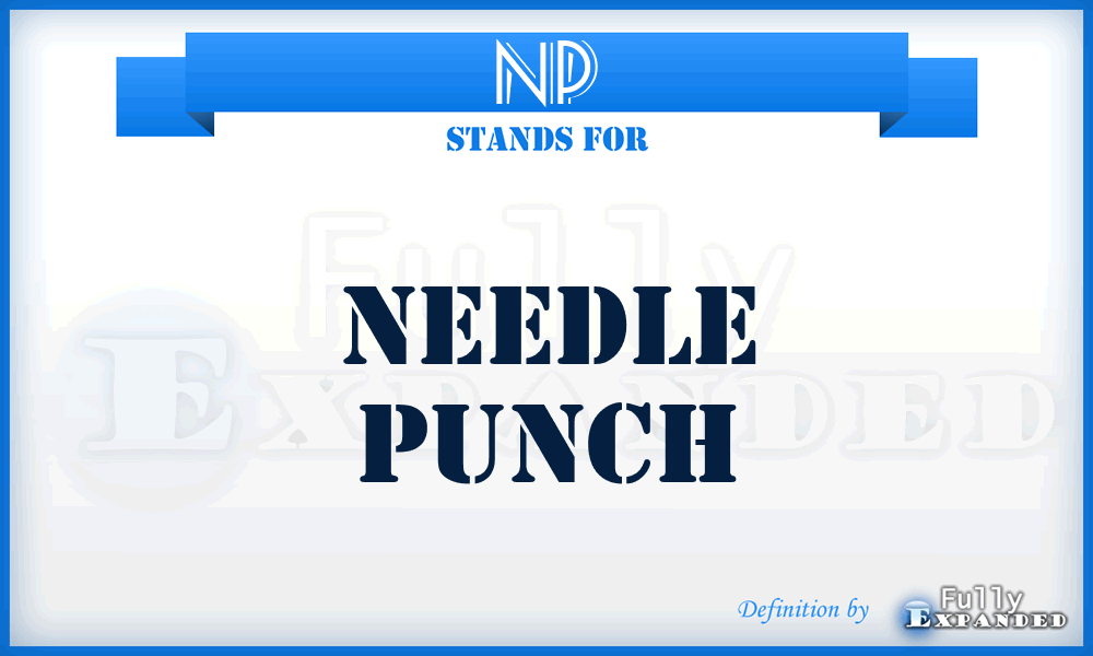 NP - Needle Punch