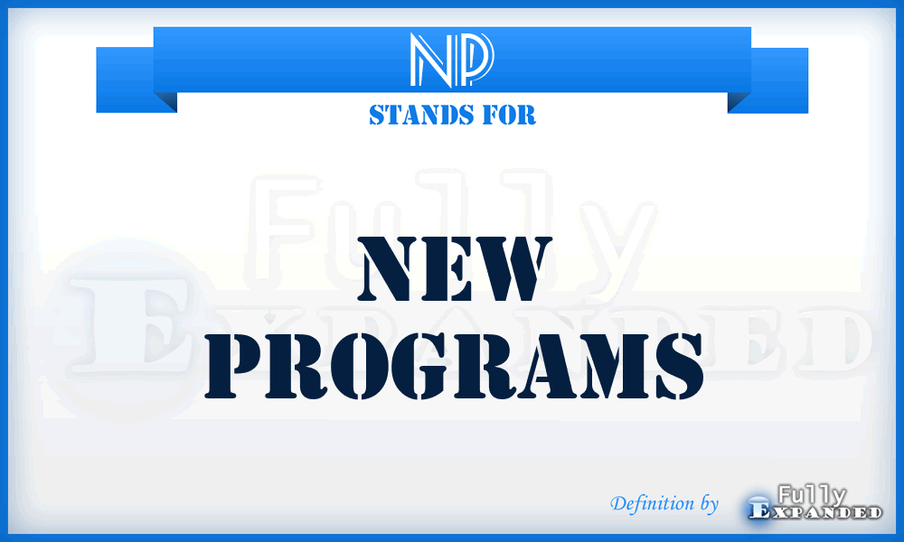 NP - New Programs