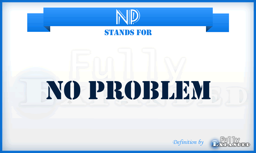 NP - No Problem