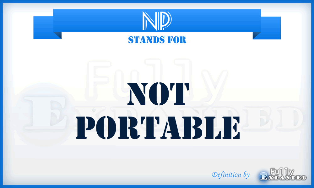 NP - Not Portable