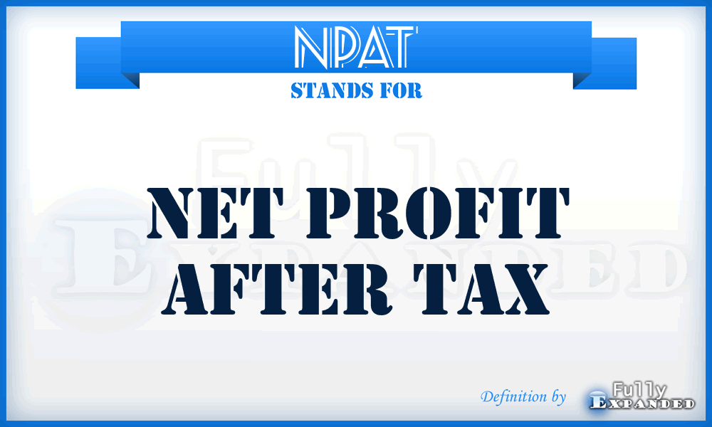 NPAT - Net Profit After Tax