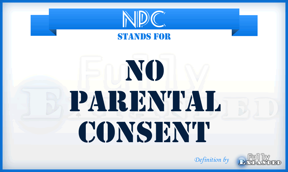 NPC - No Parental Consent