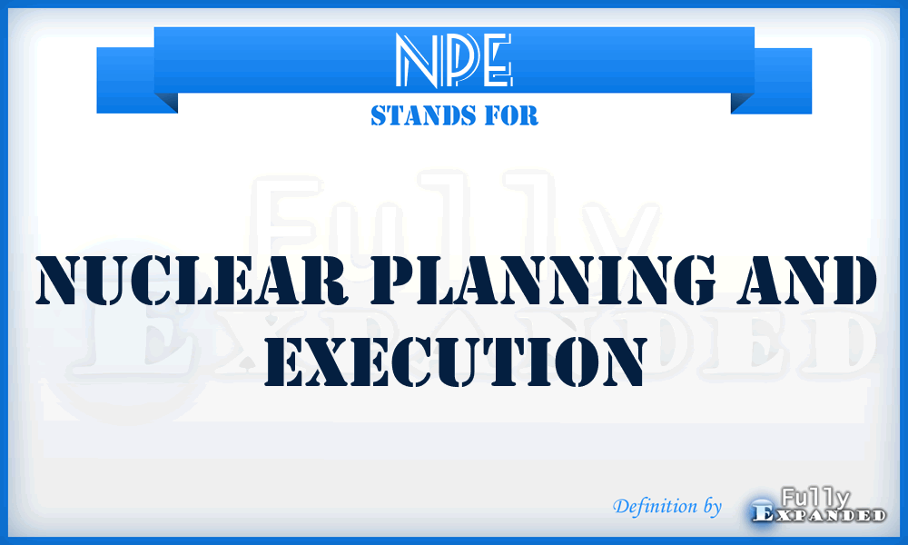 NPE - Nuclear Planning and Execution