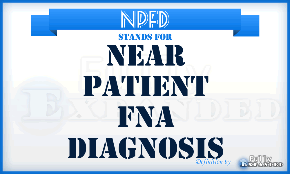 NPFD - Near Patient FNA Diagnosis