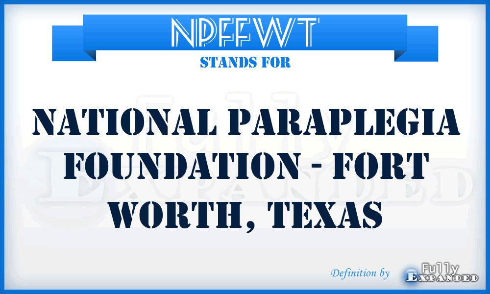 NPFFWT - National Paraplegia Foundation - Fort Worth, Texas