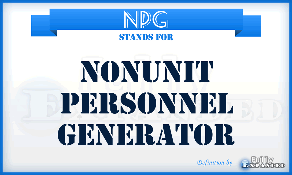 NPG - nonunit personnel generator