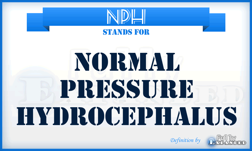 NPH - Normal Pressure Hydrocephalus