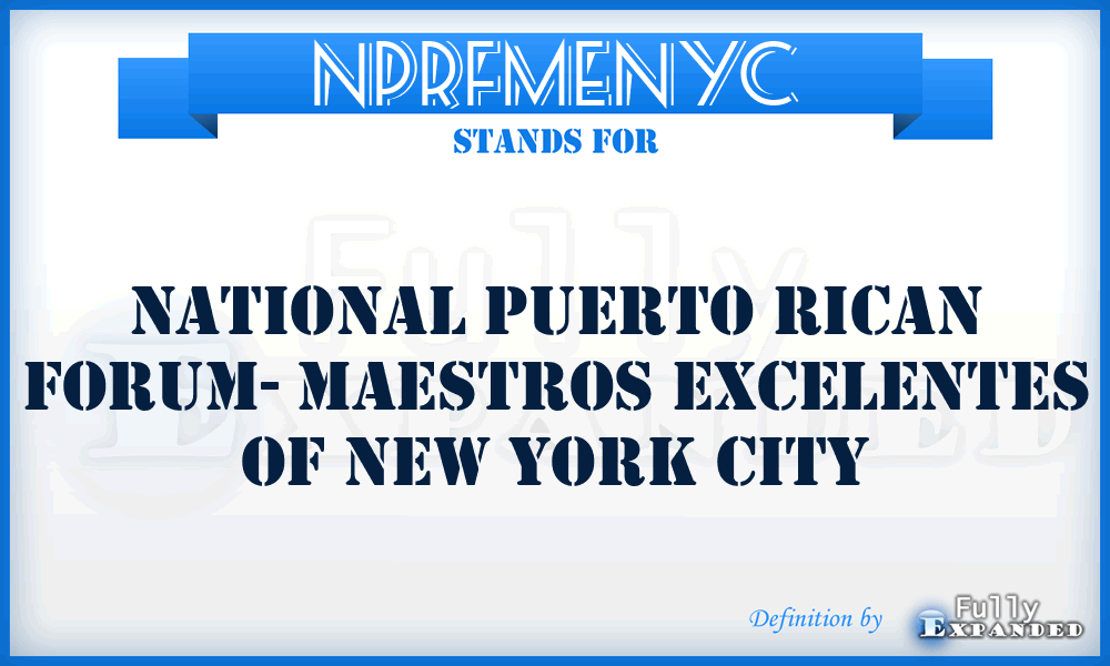 NPRFMENYC - National Puerto Rican Forum- Maestros Excelentes of New York City