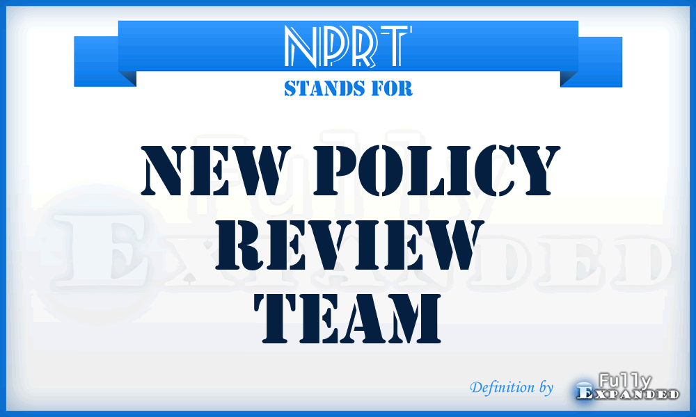 NPRT - new policy review team