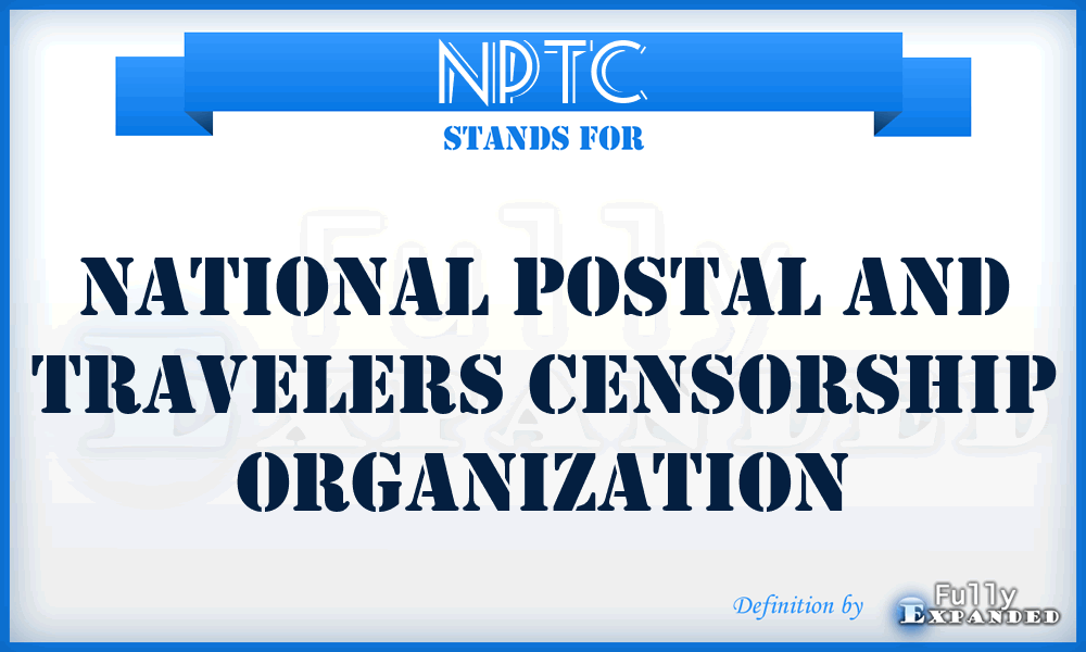 NPTC - National Postal and Travelers Censorship Organization