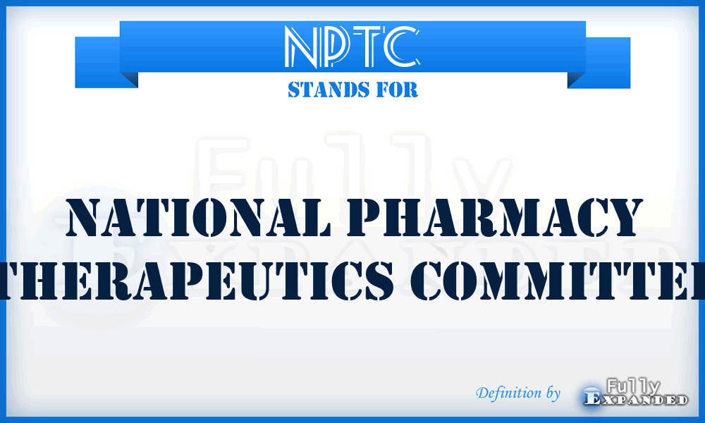 NPTC - National Pharmacy Therapeutics Committee