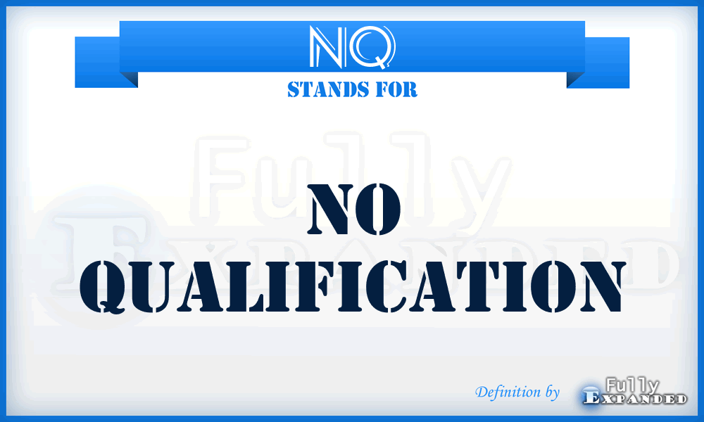 NQ - No Qualification