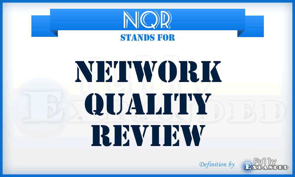 NQR - Network Quality Review