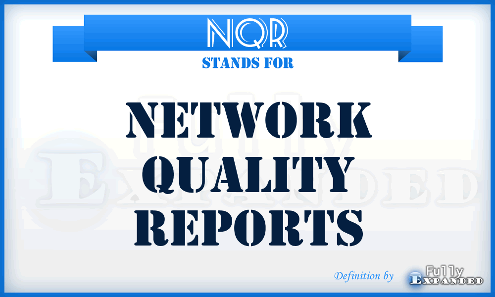 NQR - Network Quality Reports