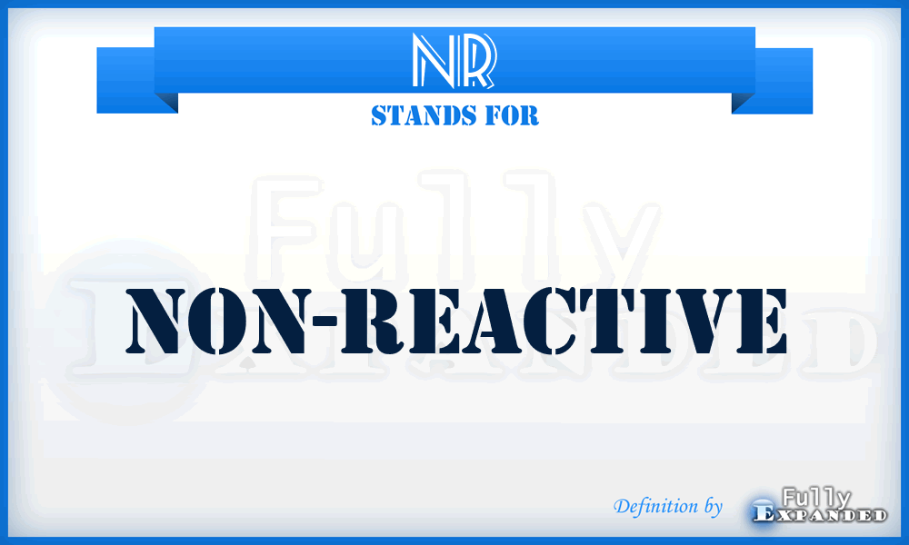 NR - non-reactive