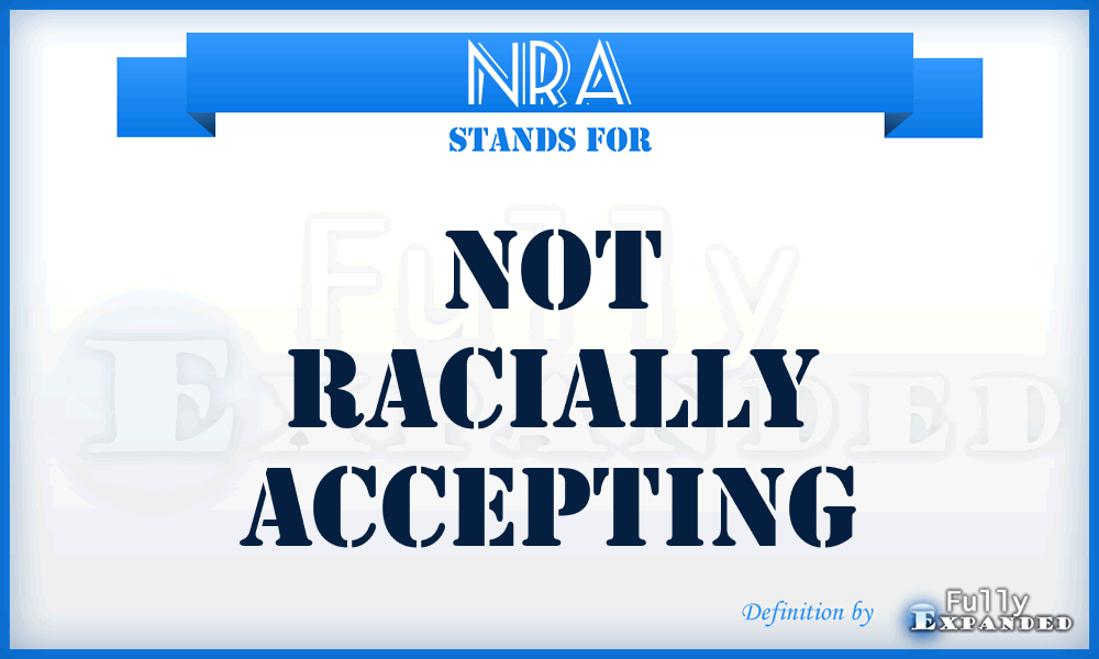 NRA - Not Racially Accepting