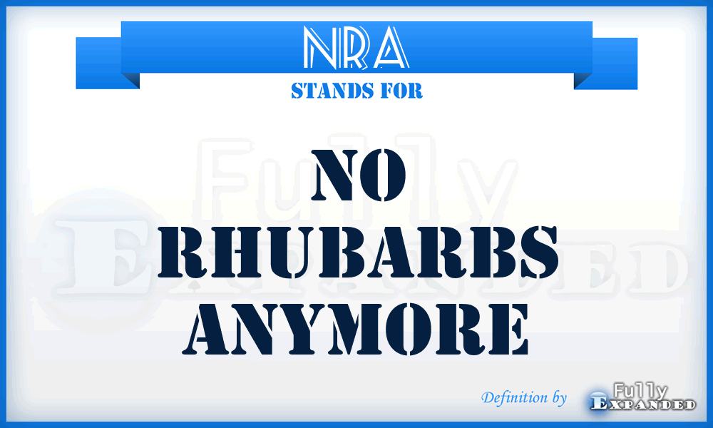 NRA - No Rhubarbs Anymore