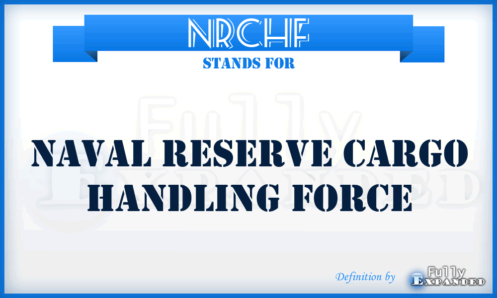NRCHF - naval reserve cargo handling force