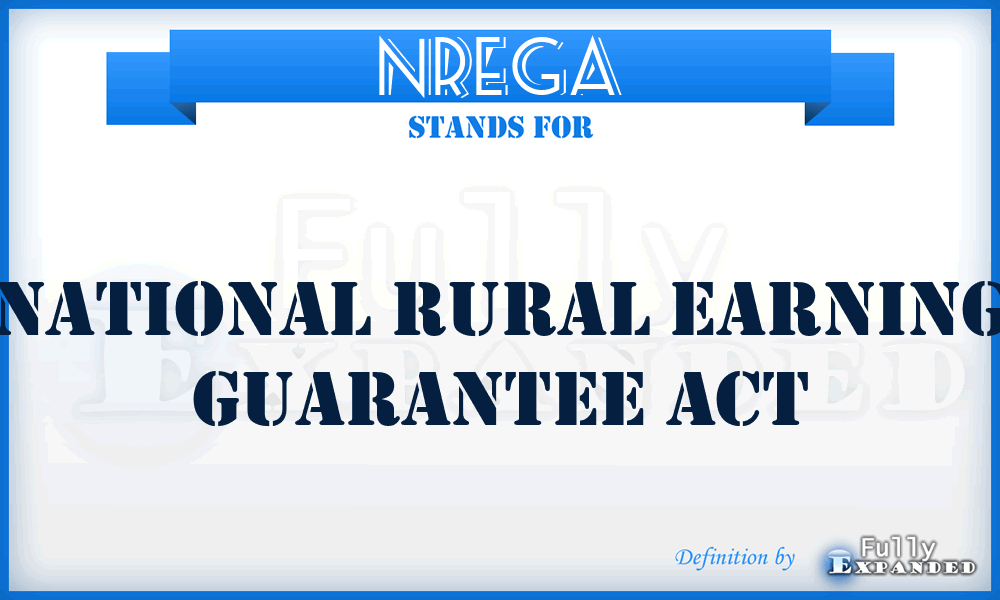 NREGA - National Rural Earning Guarantee Act