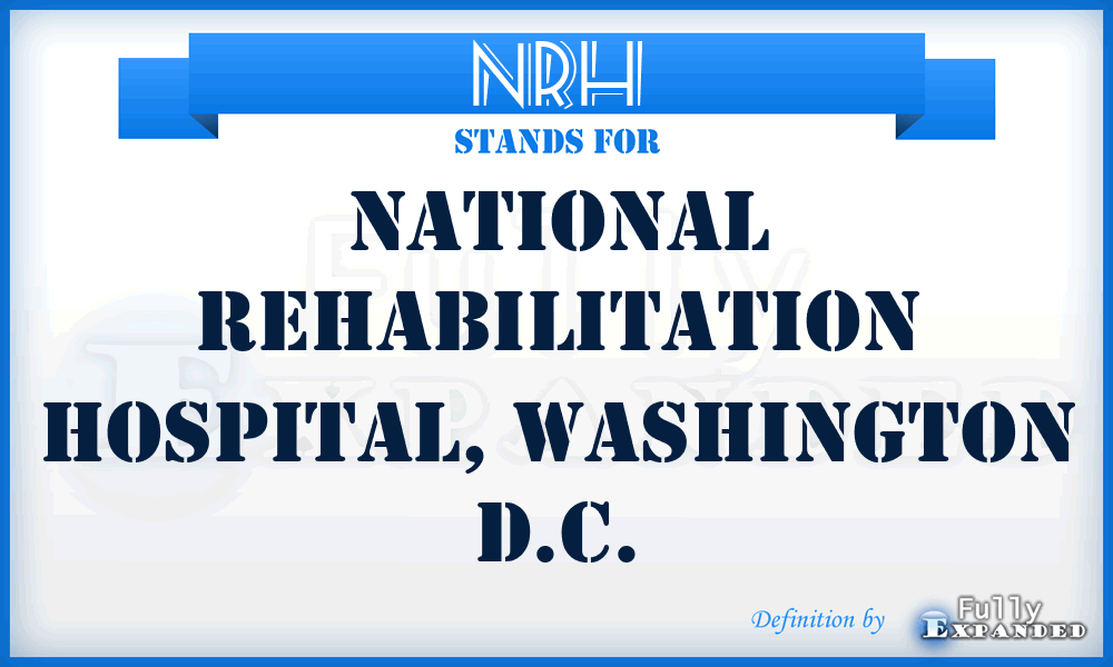 NRH - National Rehabilitation Hospital, Washington D.C.