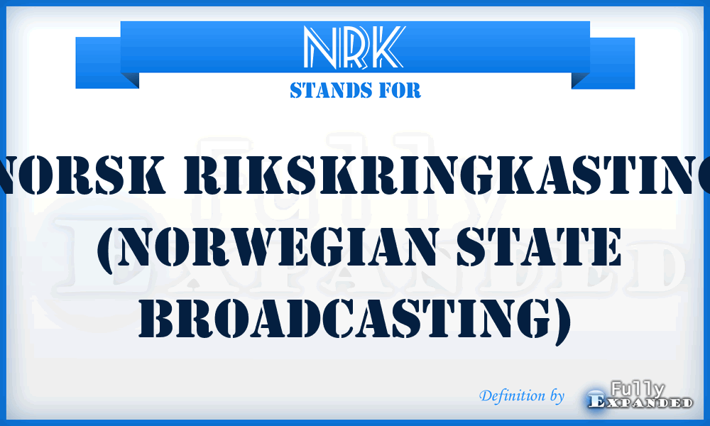 NRK - Norsk Rikskringkasting (Norwegian State Broadcasting)