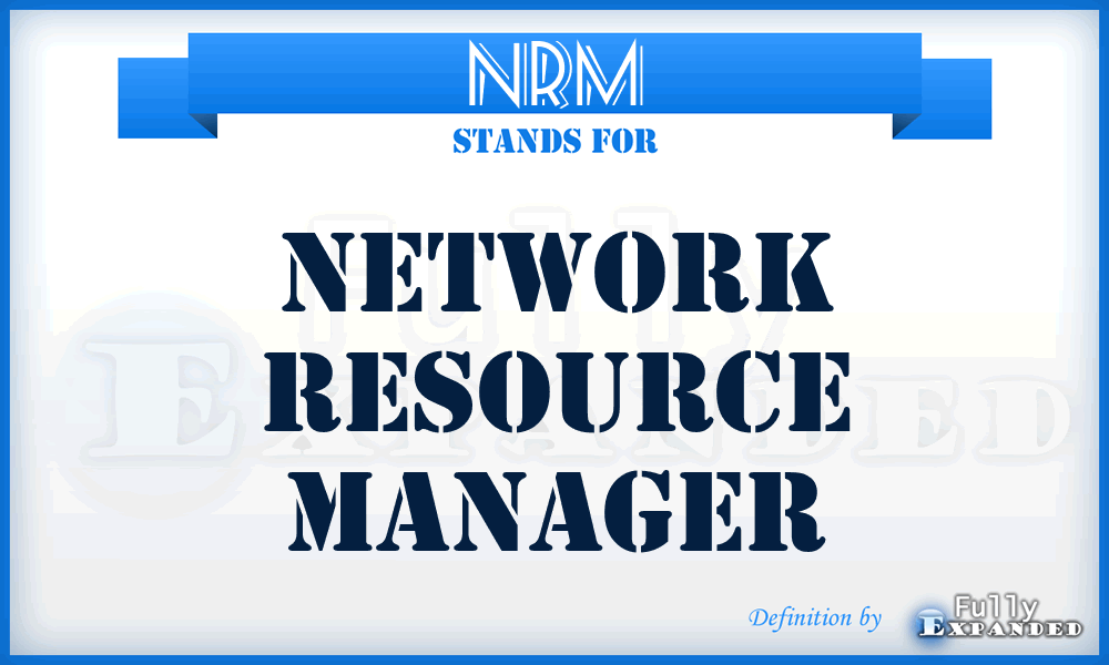NRM - Network Resource Manager