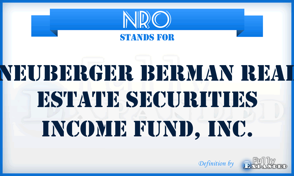 NRO - Neuberger Berman Real Estate Securities Income Fund, Inc.