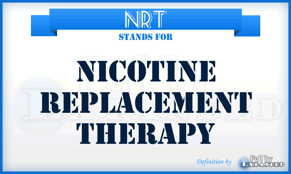 NRT - Nicotine Replacement Therapy