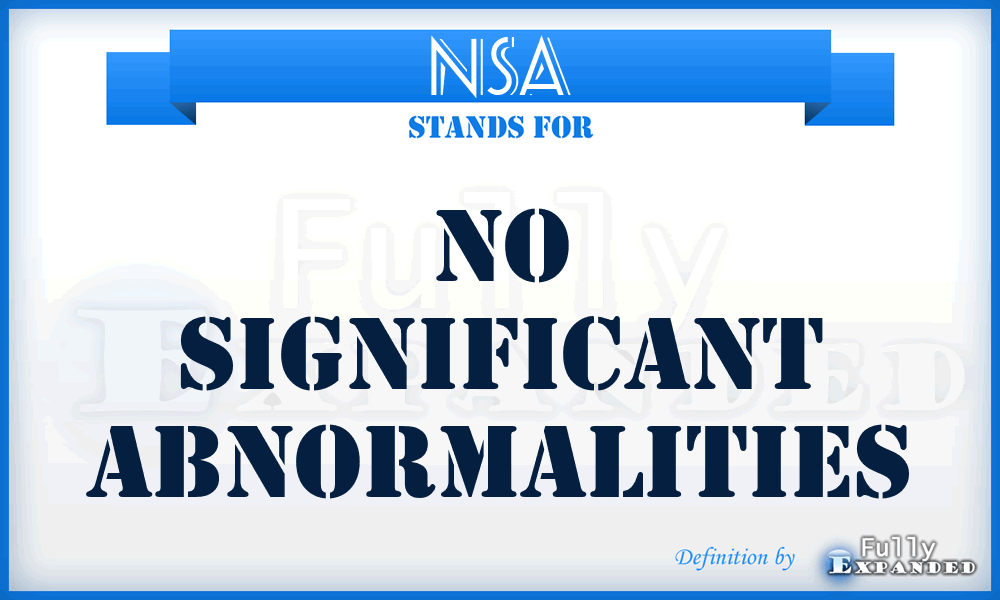 NSA - No Significant Abnormalities