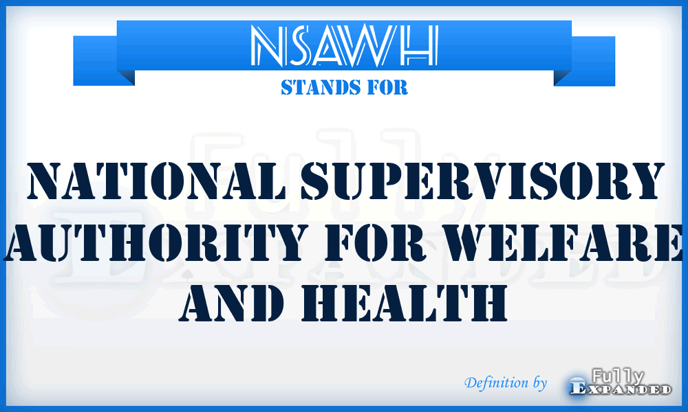 NSAWH - National Supervisory Authority for Welfare and Health